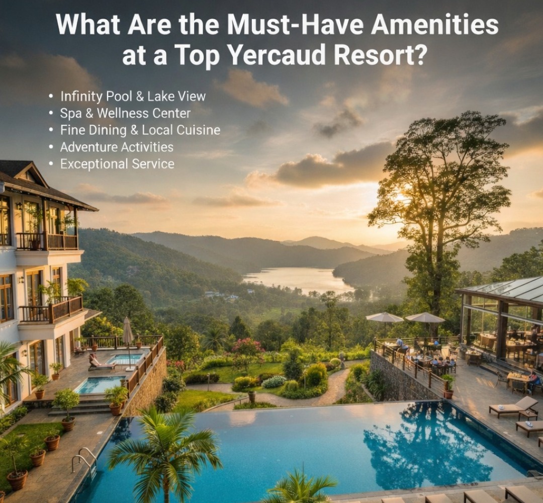 What Are the Must-Have Amenities at a Top Yercaud Resort?