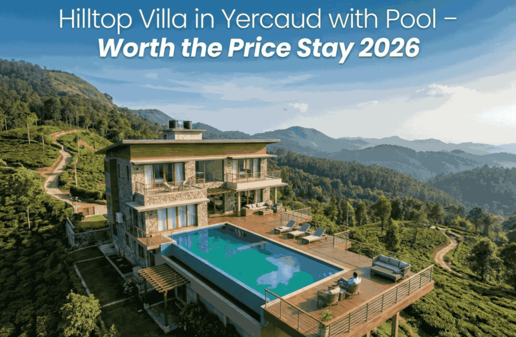 Hilltop Villa in Yercaud with Pool – Worth the Price Stay 2026