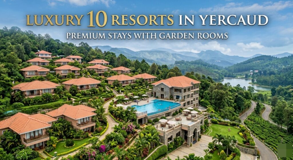 Luxury 10 Resorts in Yercaud: Premium Stays with Garden Rooms