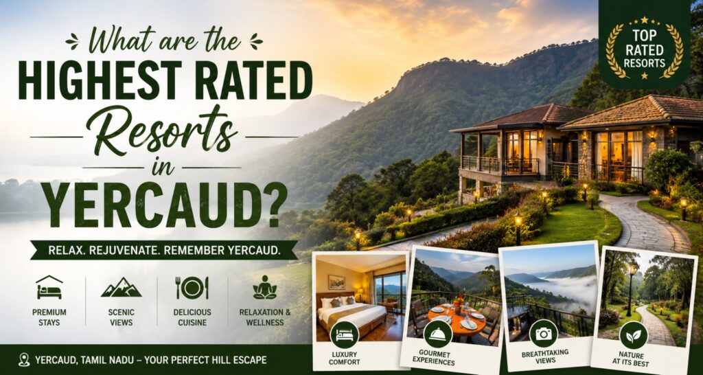 What are the Highest Rated Resorts in Yercaud?